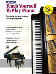 Title: Alfred's Teach Yourself to Play Piano: Everything You Need to Know to Start Playing Now!, Author: Morton Manus
