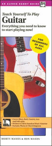 Title: Alfred's Teach Yourself to Play Guitar: Everything You Need to Know to Start Playing Now!, Handy Guide & CD, Author: Morty Manus