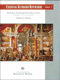 Title: Essential Keyboard Repertoire, Vol 7: Spanning Seven Centuries, Author: Willard A. Palmer