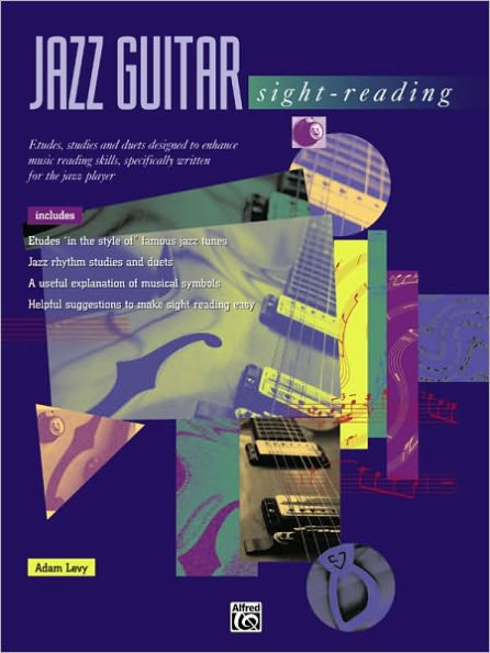 Jazz Guitar Sight-Reading: Etudes, Studies, and Duets Designed to Enhance Music Reading Skills, Specifically Written for the Jazz Player