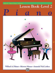 Title: Alfred's Basic Piano Course Lesson Book, Bk 2, Author: Willard A. Palmer