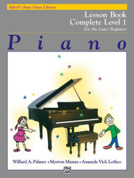 Title: Alfred's Basic Piano Library Lesson Book Complete, Bk 1: For the Later Beginner, Author: Willard A. Palmer