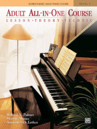 Title: Alfred's Basic Adult All-in-One Piano Course, Bk 1: Lesson * Theory * Technic, Author: Willard A. Palmer