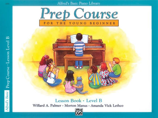 Alfred S Basic Piano Prep Course Lesson Book Bk B By Willard A Palmer Morton Manus Amanda Vick Lethco Paperback Barnes Noble