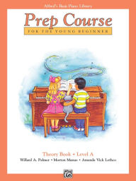 Title: Alfred's Basic Piano Prep Course Theory, Bk A: For the Young Beginner, Author: Willard A. Palmer