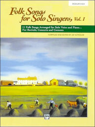 Title: Folk Songs for Solo Singers, Vol 1: 11 Folk Songs Arranged for Solo Voice and Piano . . . For Recitals, Concerts, and Contests (Medium High Voice), Author: Jay Althouse