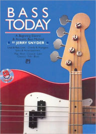 Title: Bass Today: A Beginning Electric & Acoustic Bass Method, Book & CD, Author: Jerry Snyder