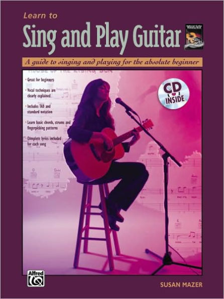 Learn to Sing and Play Guitar: A Guide to Singing and Playing for the Absolute Beginner, Book & Online Audio