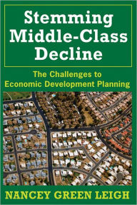 Title: Stemming Middle-Class Decline: The Challenges to Economic Development, Author: Nancey Green Leigh