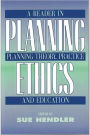 Planning Ethics: A Reader in Planning Theory, Practice and Education / Edition 1