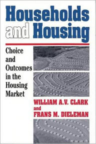 Title: Households and Housing: Choice and Outcomes in the Housing Market / Edition 1, Author: Frans Dieleman