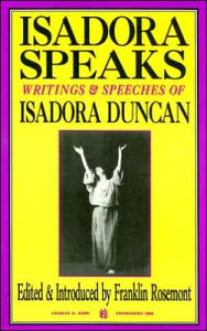 Title: Isadora Speaks: Uncollected Writings & Speeches of Idadora Duncan, Author: Isadora Duncan