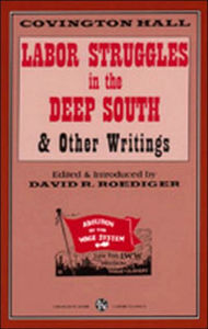 Title: Labor Struggles in the Deep South and Other Writings, Author: Covington Hall