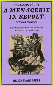 Title: A Menagerie in Revolt!: Selected Writings, Author: Benjamin Peret