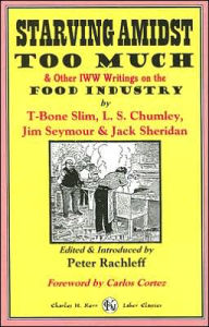 Title: Starving Amidst Too Much and Other IWW Writings on the Food Industry, Author: Peter Rachleff