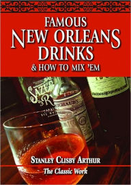 Title: Famous New Orleans Drinks & How to Mix 'Em, Author: Stanley Arthur