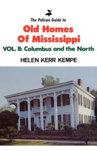 Title: Pelican Guide to Old Homes MS Vol 2: Columbus And The North, Author: Helen Kerr Kempe