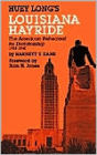 Huey Long's Louisiana Hayride: The American Rehearsal for Dictatorship1928-1940