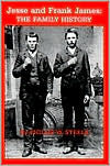 Title: Jesse and Frank James: The Family History, Author: Phillip Steele