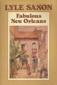 Title: Fabulous New Orleans, Author: Lyle Saxon
