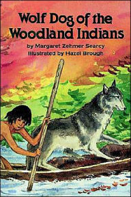 Title: Wolf Dog of the Woodland Indians, Author: Margaret Searcy