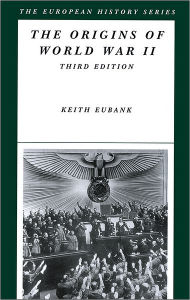 Title: The Origins of World War II / Edition 3, Author: Keith Eubank