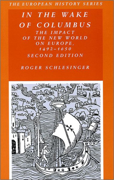 In the Wake of Columbus: The Impact of The New World on Europe, 1492 - 1650 / Edition 2