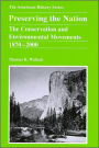 Preserving the Nation: The Conservation and Environmental Movements 1870 - 2000 / Edition 1