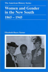 Title: Women and Gender in the New South: 1865 - 1945 / Edition 1, Author: Elizabeth Hayes Turner