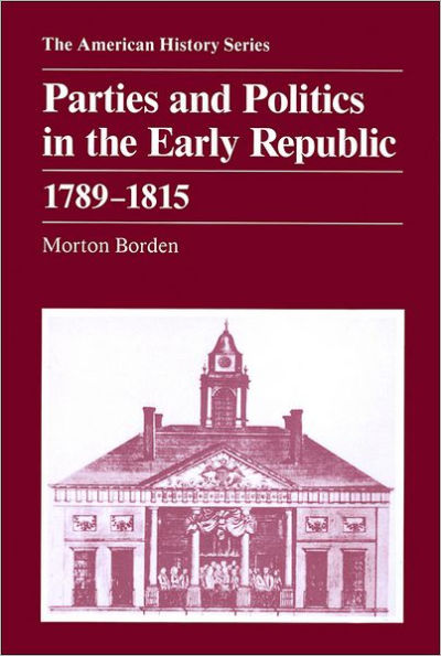 Parties and Politics in the Early Republic 1789 - 1815 / Edition 1