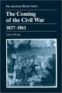 The Coming of the Civil War: 1837 - 1861 / Edition 1