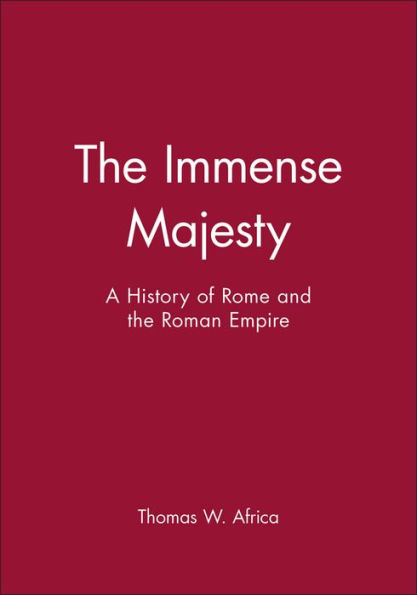 The Immense Majesty: A History of Rome and the Roman Empire / Edition 1