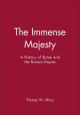 The Immense Majesty: A History of Rome and the Roman Empire / Edition 1