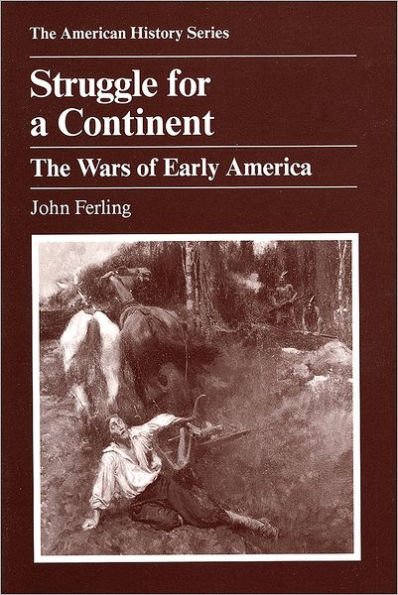 Struggle for a Continent: The Wars of Early America / Edition 1