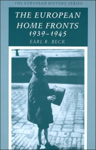 Title: European Home Fronts 1939 - 1945 / Edition 1, Author: Earl R. Beck