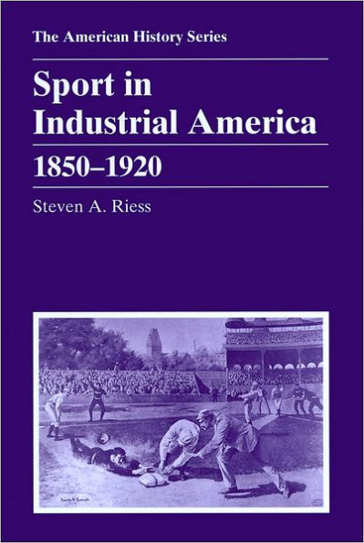 Sport in Industrial America: 1850 - 1920 / Edition 1