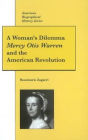 A Woman's Dilemma: Mercy Otis Warren and the American Revolution / Edition 1