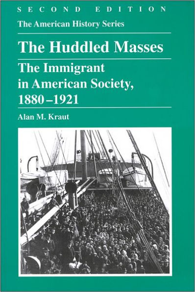 The Huddled Masses: The Immigrant in American Society, 1880 - 1921 / Edition 2