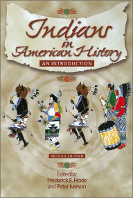 Title: Indians in American History: An Introduction, 2nd Edition / Edition 2, Author: Frederick E. Hoxie