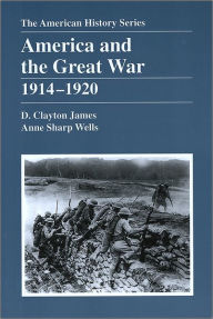 Title: America and the Great War: 1914 - 1920 / Edition 1, Author: D. Clayton James