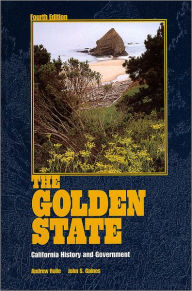 Title: The Golden State: California History and Government / Edition 4, Author: Andrew Rolle