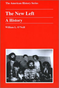 Title: The New Left: A History / Edition 1, Author: William L. O'Neill