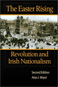 Title: The Easter Rising: Revolution and Irish Nationalism, Author: Alan J. Ward