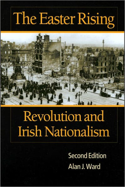 The Easter Rising: Revolution and Irish Nationalism