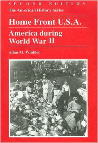 Title: Home Front U.S.a : America during World War II / Edition 2, Author: Allan M. Winkler