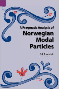 Title: Pragmatic Analysis of Norwegian Modal Particles, Author: Erik E. Andvik