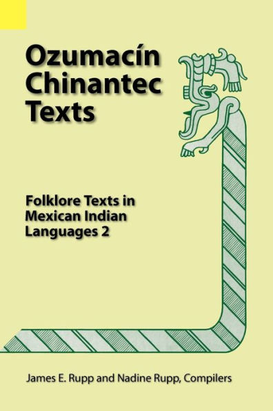 Ozumacin Chinantec Texts: Folklore Texts in Mexican Indian Languages 2