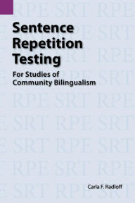 Title: Sentence Repetition Testing for Studies of Community Bilingualism, Author: Carla F. Radloff