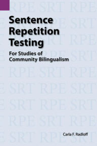 Title: Sentence Repetition Testing for Studies of Community Bilingualism, Author: Carla Radloff