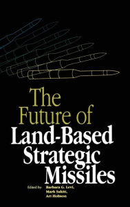 Title: The Future of Land-Based Strategic Missles, Author: Barbara Goss Levi